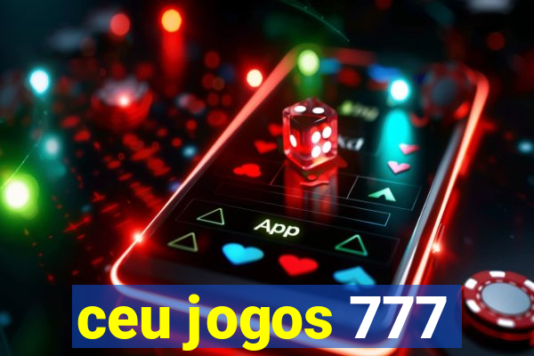 ceu jogos 777